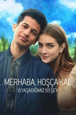 Merhaba, Hoşça Kal ve Yaşadığımız Her Şey 2022 Full HD Türkçe Dublaj Film İzle