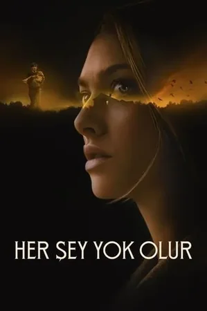 Her Şey Yok Olur 2021 Full HD Türkçe Dublaj Film İzle
