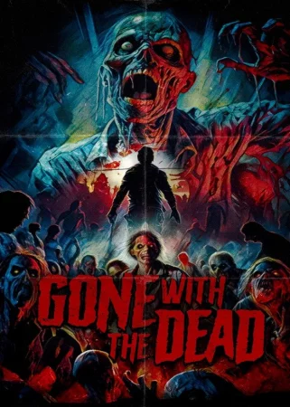 Gone with the Dead: The Movie  Full HD Türkçe Dublaj Film İzle